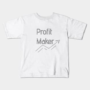 Profit maker Kids T-Shirt